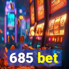 685 bet